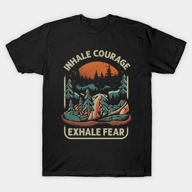 Inhale Courage Exhale Fear T-Shirt by worshiptee